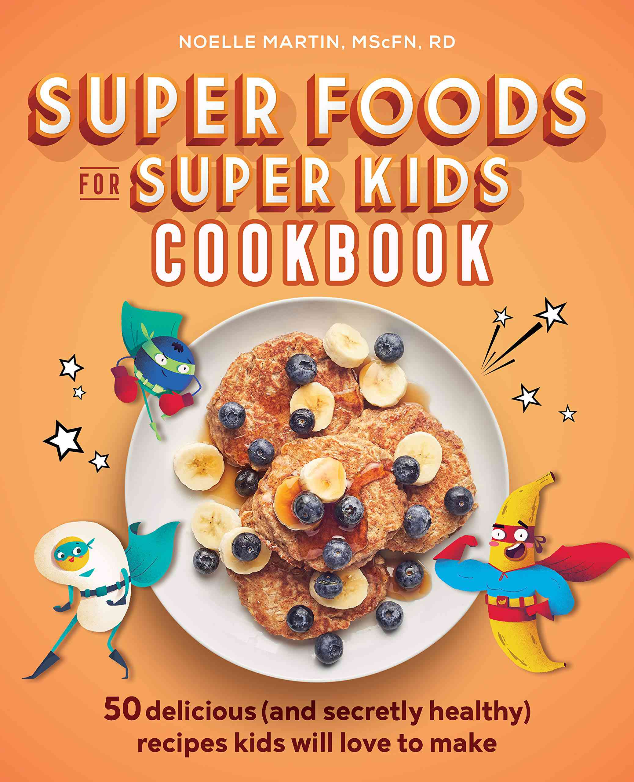 超级孩子的超级食物食谱:50种美味(而且秘密健康)的食谱，孩子们会喜欢做